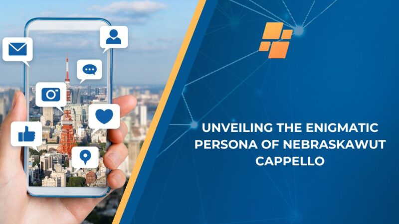 Unveiling the Enigmatic Persona of Nebraskawut Cappello