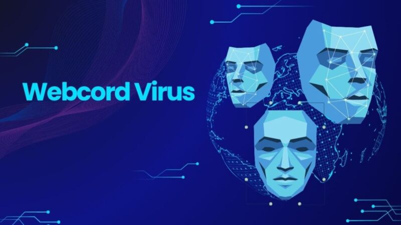 WebCord Virus – Understanding, Detecting, & Protecting Systems